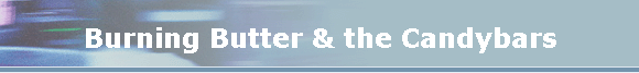Burning Butter & the Candybars