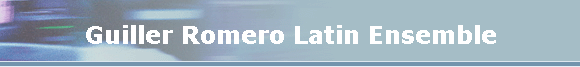Guiller Romero Latin Ensemble