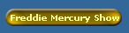 Freddie Mercury Show
