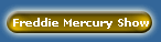Freddie Mercury Show